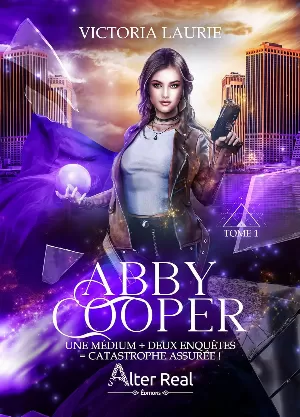 Victoria Laurie - Abby Cooper, Tome 1 : Une médium + deux enquêtes = Catastophe assurée !